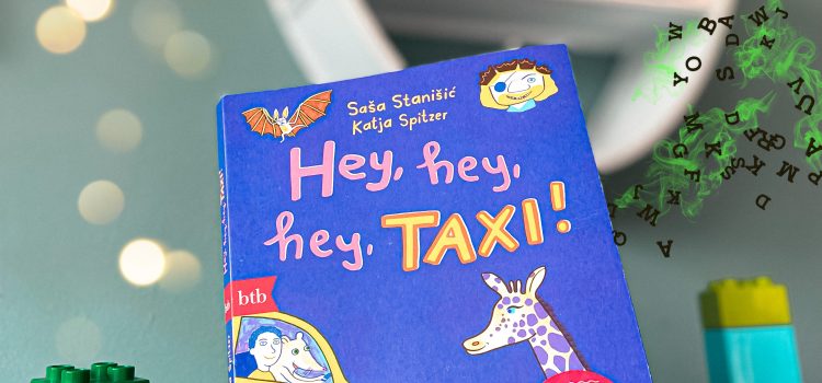 „Hey, hey, hey, Taxi!“ von Saša Stanišić, erschienen bei btb (für Kinder von 5-8 Jahren)