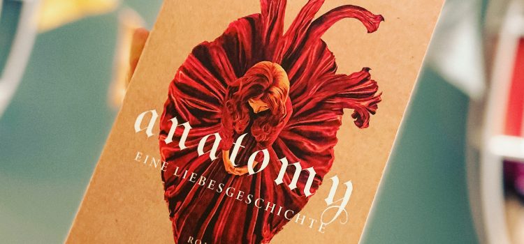 „Anatomy – Eine Liebesgeschichte“ von Dana Schwartz, übersetzt von Cornelia Röser und erschienen bei Loewe