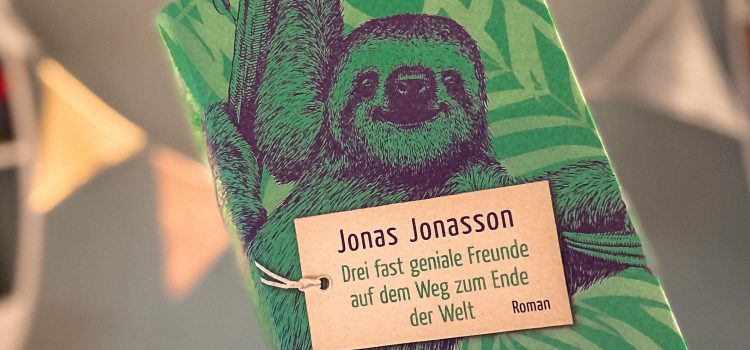 „Drei fast geniale Freunde auf dem Weg zum Ende der Welt“ von Jonas Jonasson, übersetzt von Astrid Arz, erschienen bei C. Bertelsmann