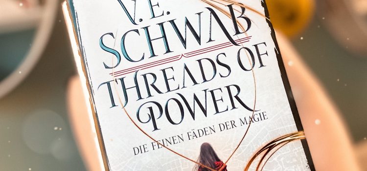 „Threads of Power – Die feinen Fäden der Magie“ von V. E. Schwab, erschienen bei FISCHER Tor