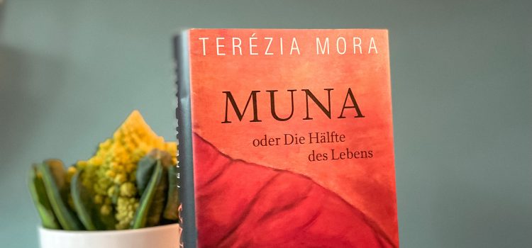 „Muna oder die Hälfte des Lebens“ von Terézia Mora, erschienen bei Luchterhand
