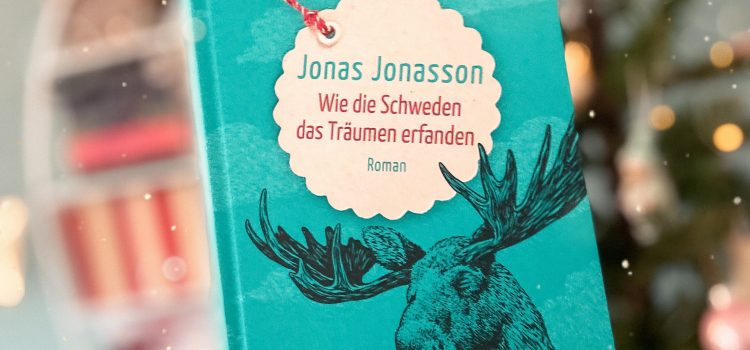 „Wie die Schweden das Träumen erfanden“ von Jonas Jonasson, übersetzt von Astrid Arz, erschienen bei C. Bertelsmann