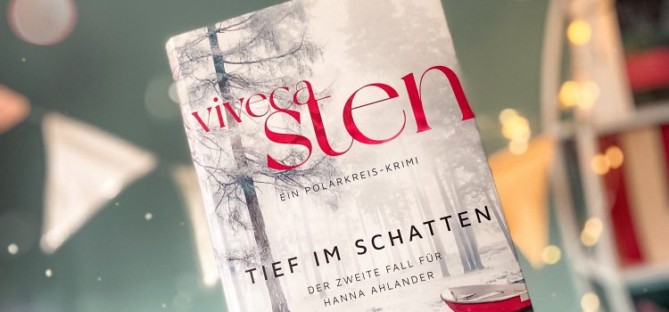 „Tief im Schatten“ aus der Polarkreis-Reihe von Viveca Sten, übersetzt von Dagmar Lendt, erschienen bei dtv