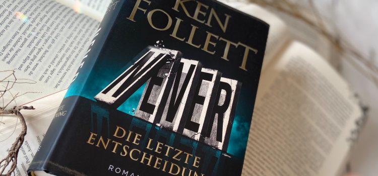 „Never“ von Ken Follet, übersetzt von Dietmar Schmidt und Rainer Schumacher, erschienen bei Lübbe