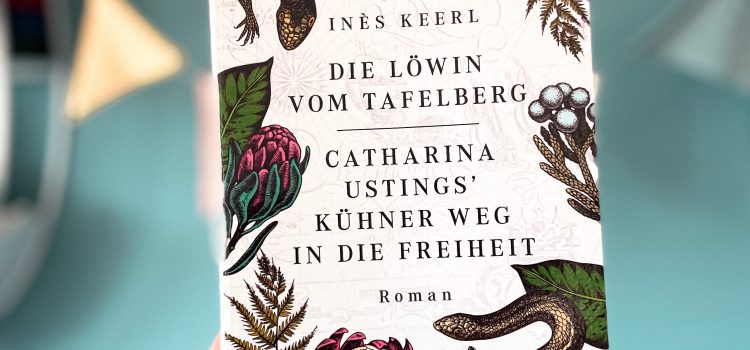 „Die Löwin vom Tafelberg. Catharina Ustings’ kühner Weg in die Freiheit“ von Inès Keerl, erschienen bei Emons