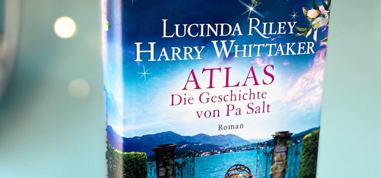 „Atlas – Die Geschichte von Pa Salt“ von Lucinda Riley und Harry Whittaker, erschienen bei Goldmann