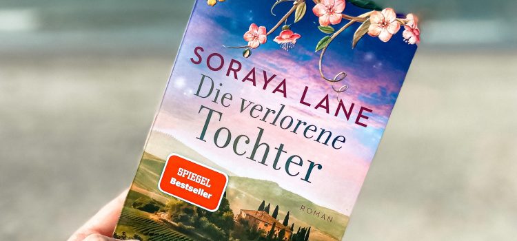 „Die verlorene Tochter“ von Soraya Lane, erschienen bei Knaur Taschenbuch (übersetzt von Sigrun Zühlke)