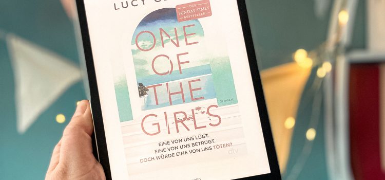 „One of the girls“ von Lucy Clarke, übersetzt von Urban Hofstetter, erschienen am 20.04.2023 bei dtv, 432 Seiten ᵘⁿᵇᵉᶻᵃʰˡᵗᵉ ᵂᵉʳᵇᵘⁿᵍ, ˢᵉˡᵇˢᵗ ᵍᵉᵏᵃᵘᶠᵗ