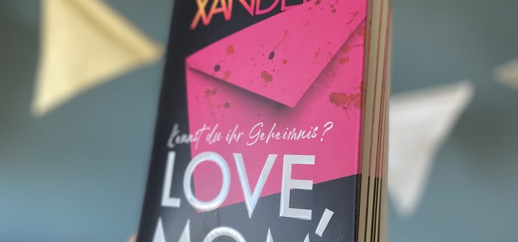 „Love, Mom“ von Iliana Xander, erschienen bei Heyne (übersetzt von Karlheinz Dürr, Carmen Ruderer, Heike Schlatterer) ᵘⁿᵇᵉᶻᵃʰˡᵗᵉ ᵂᵉʳᵇᵘⁿᵍ, ᴿᵉᶻᵉⁿˢⁱᵒⁿˢᵉˣᵉᵐᵖˡᵃʳ