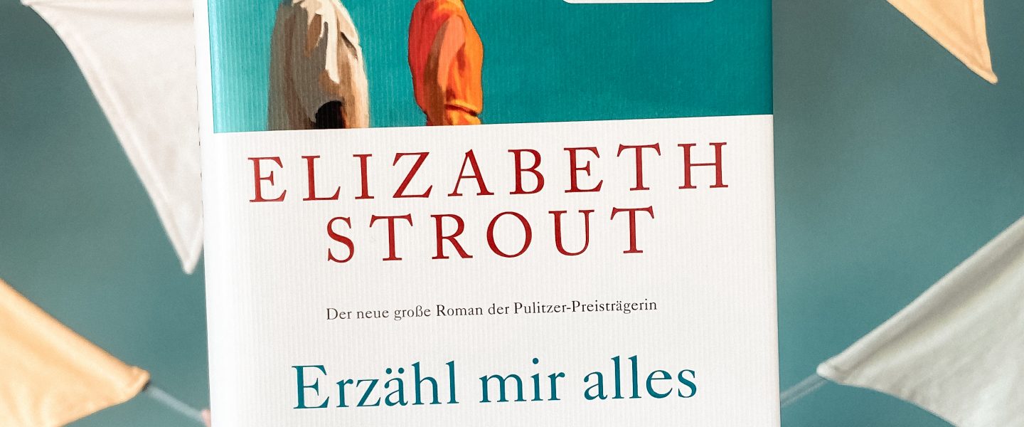 „Erzähl mir alles“ von Elizabeth Strout, (Ü: Sabine Roth), erschienen bei Luchterhand (unbezahlte Werbung, Rezensionsexemplar)