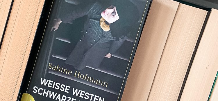 „Weisse Westen, schwarze Nächte“ von Sabine Hofmann, erschienen bei aufbau taschenbuch (unbezahlte Werbung, Rezensionsexemplar)