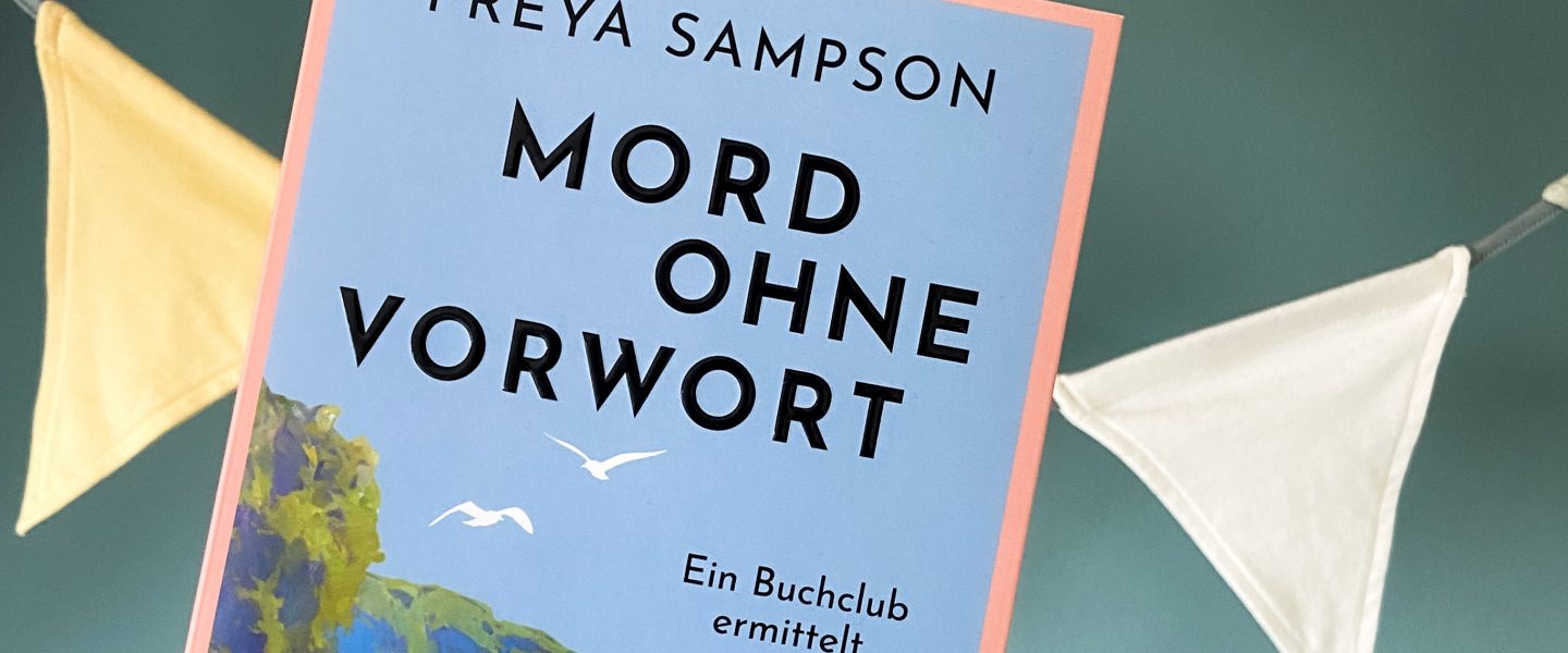 „Mord ohne Vorwort – Ein Buchclub ermittelt“ von Freya Sampson, erschienen bei Dumont, übersetzt von Claudia Voit (unbezahlte Werbung, Rezensionsexemplar)