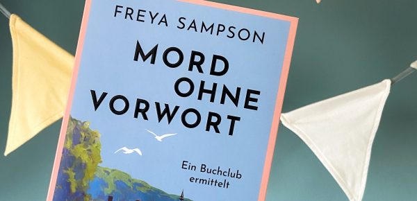 „Mord ohne Vorwort – Ein Buchclub ermittelt“ von Freya Sampson, erschienen bei Dumont, übersetzt von Claudia Voit (unbezahlte Werbung, Rezensionsexemplar)