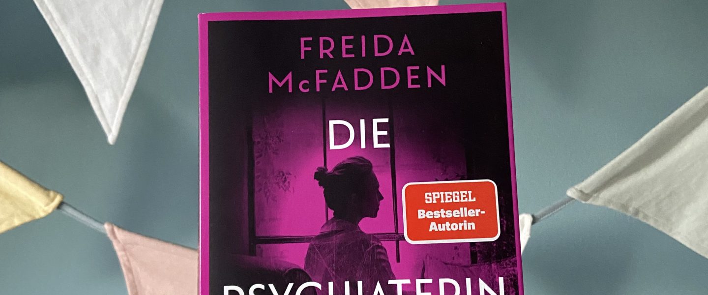 „Die Psychiaterin“ von Freida McFadden, übersetzt von Frank Dabrock, Heyne (unbezahlte Werbung, Rezensionsexemplar)
